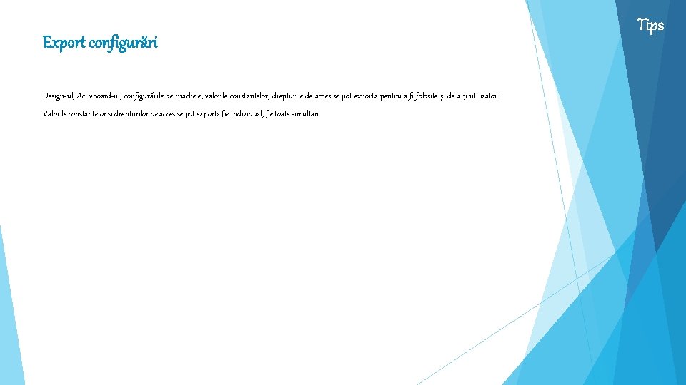 Export configurări Design-ul, Activ. Board-ul, configurările de machete, valorile constantelor, drepturile de acces se