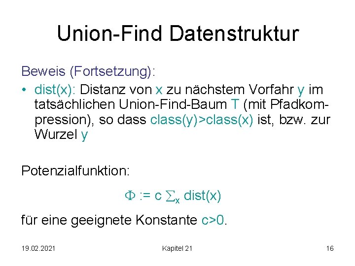 Union-Find Datenstruktur Beweis (Fortsetzung): • dist(x): Distanz von x zu nächstem Vorfahr y im