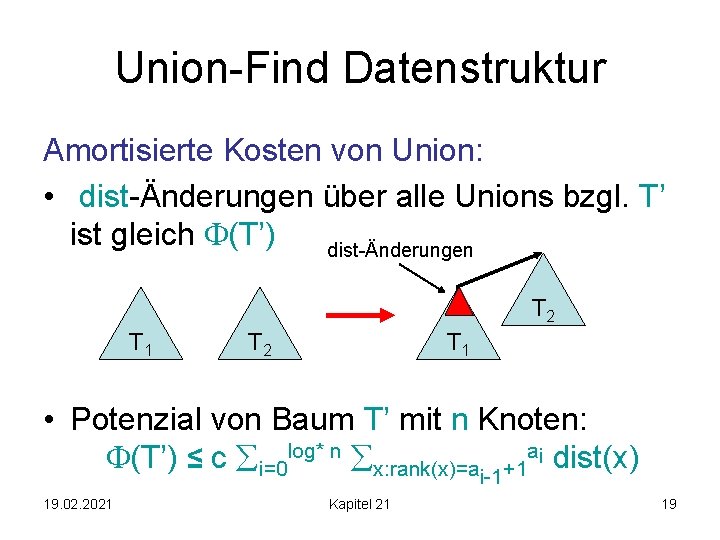 Union-Find Datenstruktur Amortisierte Kosten von Union: • dist-Änderungen über alle Unions bzgl. T’ ist