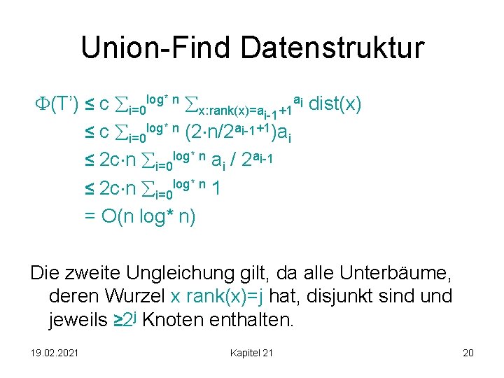 Union-Find Datenstruktur (T’) ≤ c i=0 log* n x: rank(x)=a +1 ai dist(x) i-1