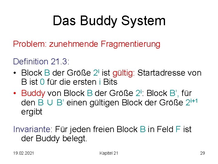 Das Buddy System Problem: zunehmende Fragmentierung Definition 21. 3: • Block B der Größe