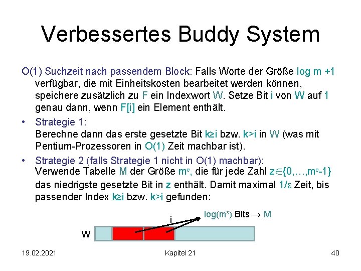 Verbessertes Buddy System O(1) Suchzeit nach passendem Block: Falls Worte der Größe log m