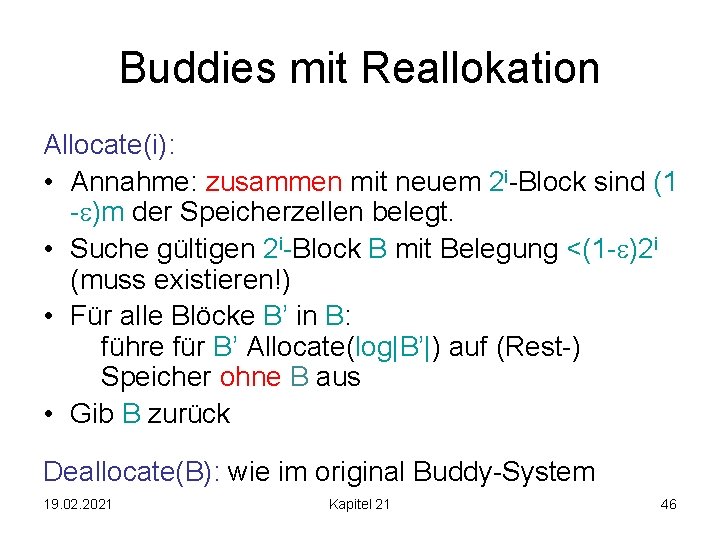 Buddies mit Reallokation Allocate(i): • Annahme: zusammen mit neuem 2 i-Block sind (1 -