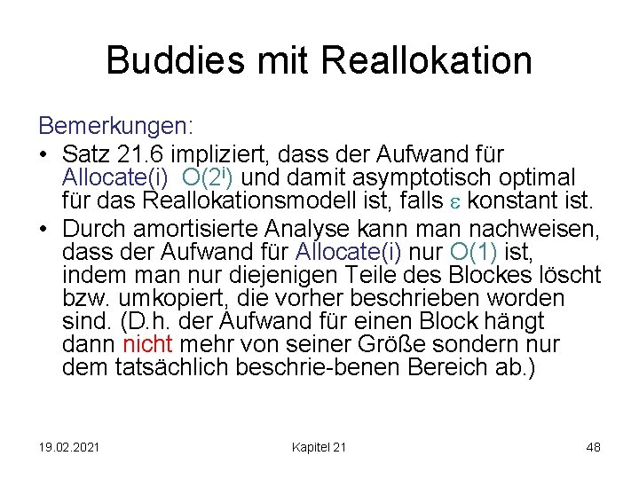 Buddies mit Reallokation Bemerkungen: • Satz 21. 6 impliziert, dass der Aufwand für Allocate(i)