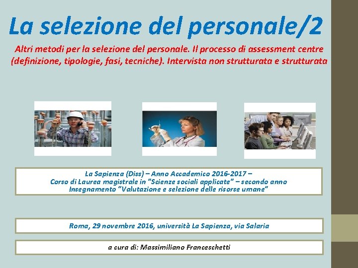 La selezione del personale/2 Altri metodi per la selezione del personale. Il processo di