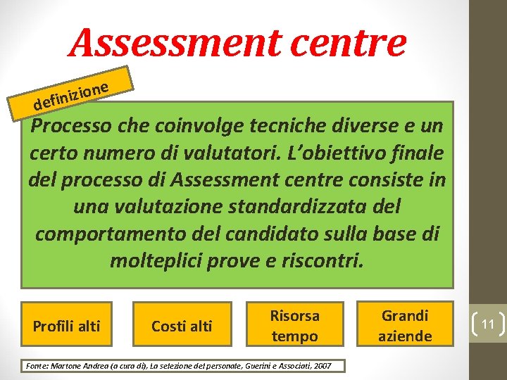 Assessment centre e n o i z i n defi Processo che coinvolge tecniche