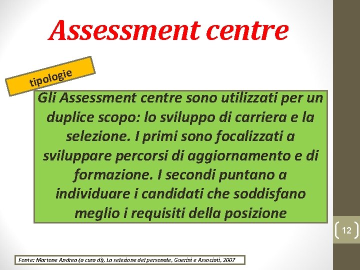 Assessment centre ie g o l o tip Gli Assessment centre sono utilizzati per