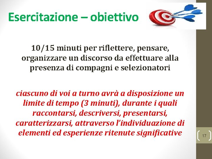 Esercitazione – obiettivo 10/15 minuti per riflettere, pensare, organizzare un discorso da effettuare alla