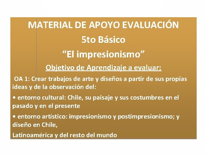 MATERIAL DE APOYO EVALUACIÓN 5 to Básico “El impresionismo” Objetivo de Aprendizaje a evaluar: