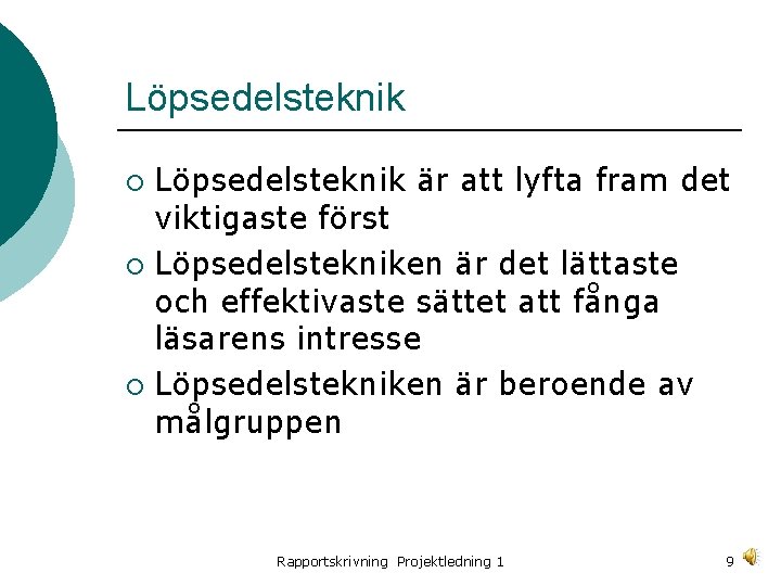 Löpsedelsteknik är att lyfta fram det viktigaste först ¡ Löpsedelstekniken är det lättaste och