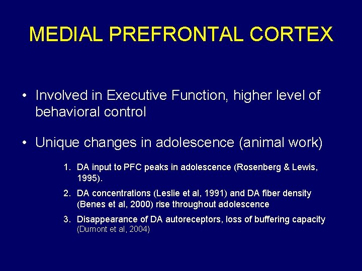 MEDIAL PREFRONTAL CORTEX • Involved in Executive Function, higher level of behavioral control •