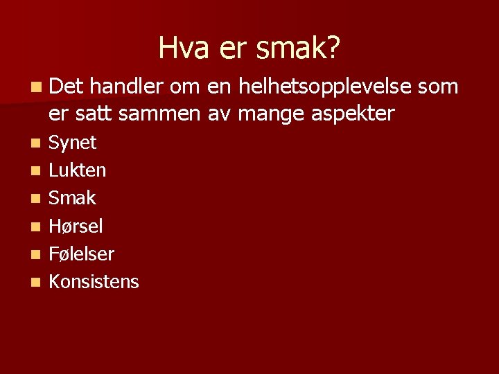 Hva er smak? n Det handler om en helhetsopplevelse som er satt sammen av