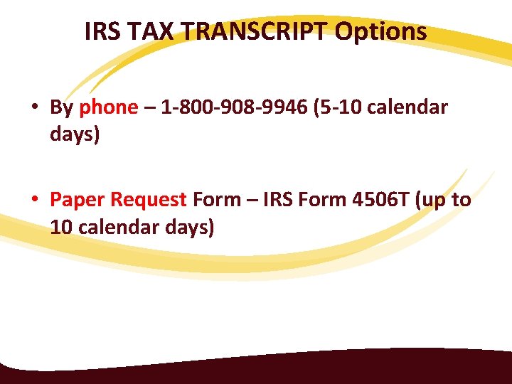 IRS TAX TRANSCRIPT Options • By phone – 1 -800 -908 -9946 (5 -10