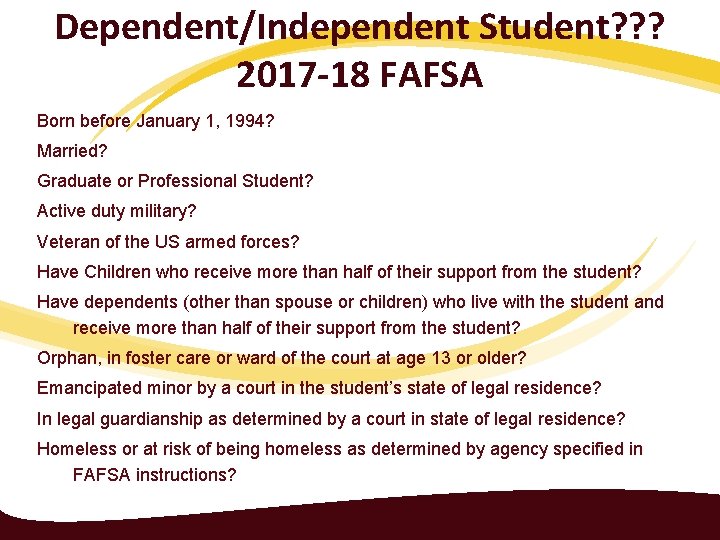 Dependent/Independent Student? ? ? 2017 -18 FAFSA Born before January 1, 1994? Married? Graduate