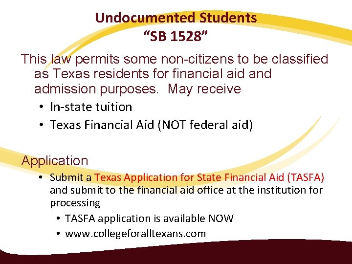 Undocumented Students “SB 1528” This law permits some non-citizens to be classified as Texas