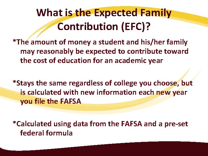 What is the Expected Family Contribution (EFC)? *The amount of money a student and