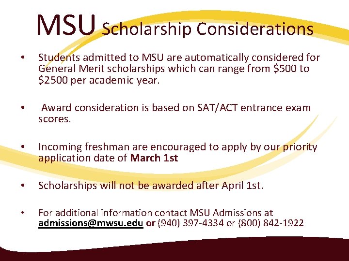 MSU Scholarship Considerations • Students admitted to MSU are automatically considered for General Merit