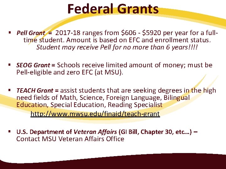 Federal Grants § Pell Grant = 2017 -18 ranges from $606 - $5920 per