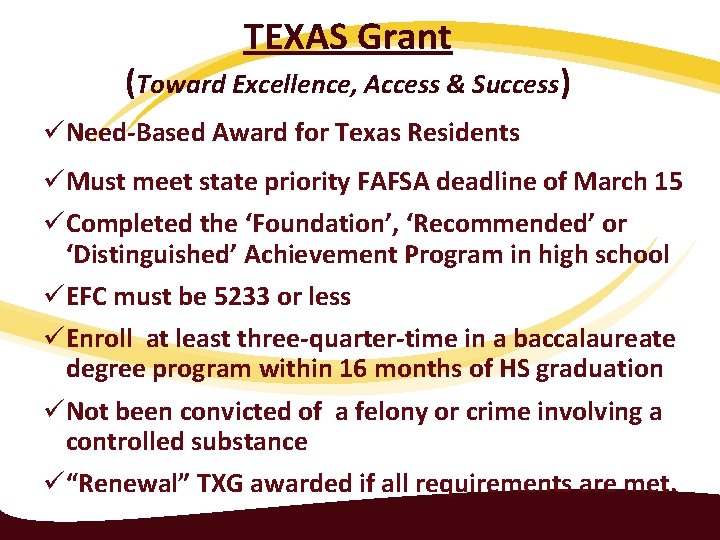 TEXAS Grant (Toward Excellence, Access & Success) üNeed-Based Award for Texas Residents üMust meet