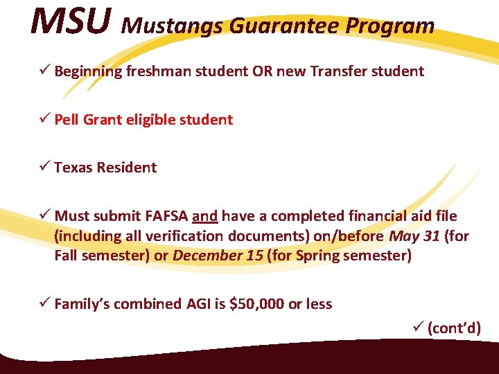 MSU Mustangs Guarantee Program ü Beginning freshman student OR new Transfer student ü Pell