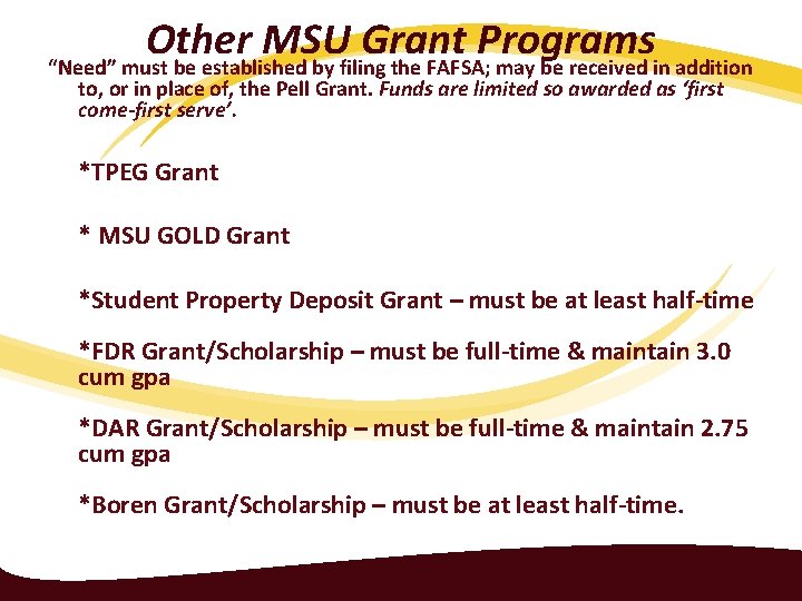 Other MSU Grant Programs “Need” must be established by filing the FAFSA; may be