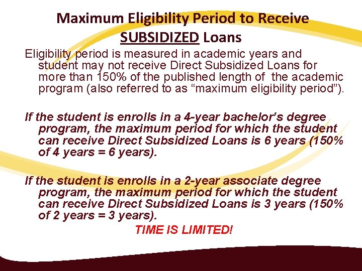 Maximum Eligibility Period to Receive SUBSIDIZED Loans Eligibility period is measured in academic years