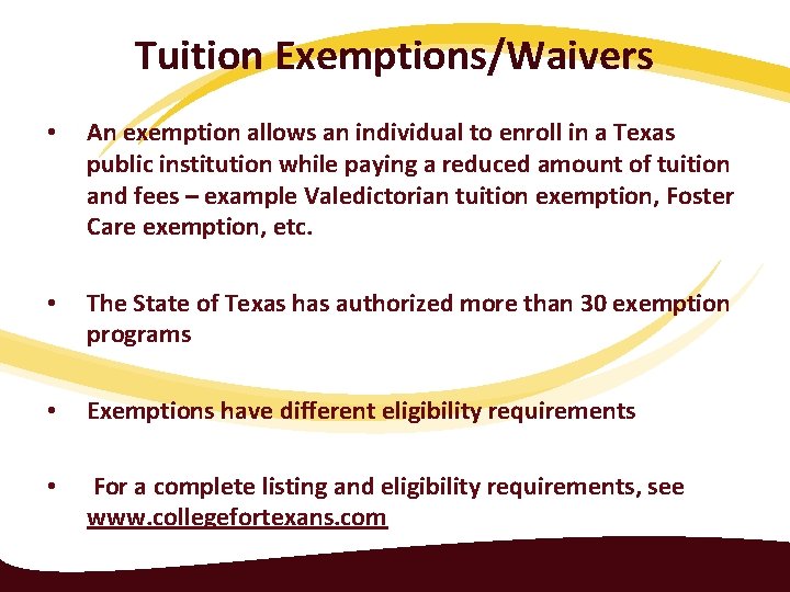 Tuition Exemptions/Waivers • An exemption allows an individual to enroll in a Texas public