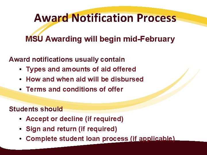 Award Notification Process MSU Awarding will begin mid-February Award notifications usually contain • Types
