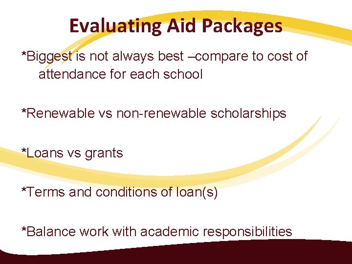 Evaluating Aid Packages *Biggest is not always best –compare to cost of attendance for