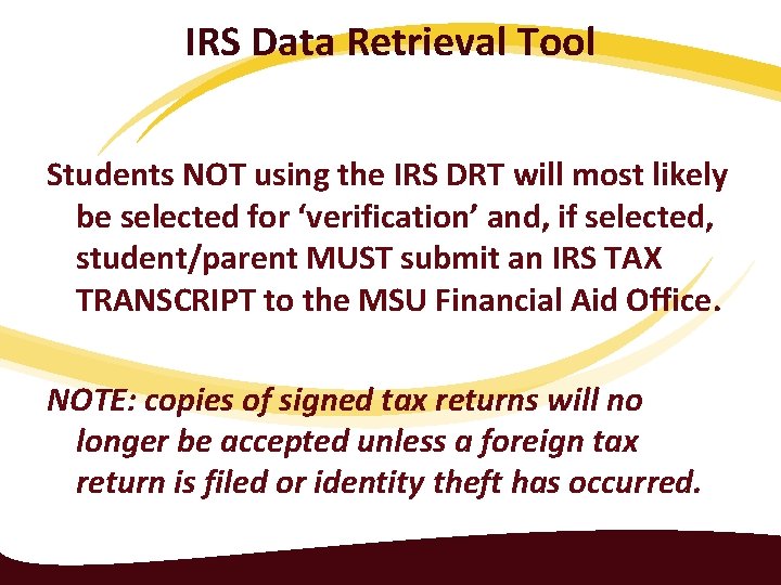 IRS Data Retrieval Tool Students NOT using the IRS DRT will most likely be