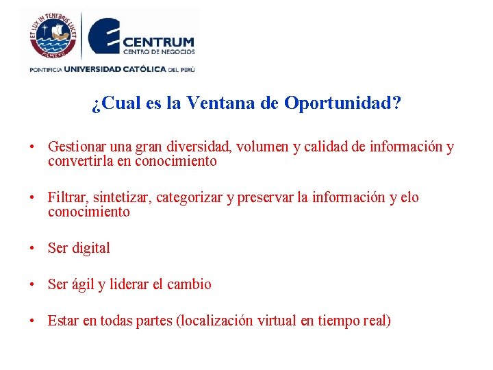 ¿Cual es la Ventana de Oportunidad? • Gestionar una gran diversidad, volumen y calidad