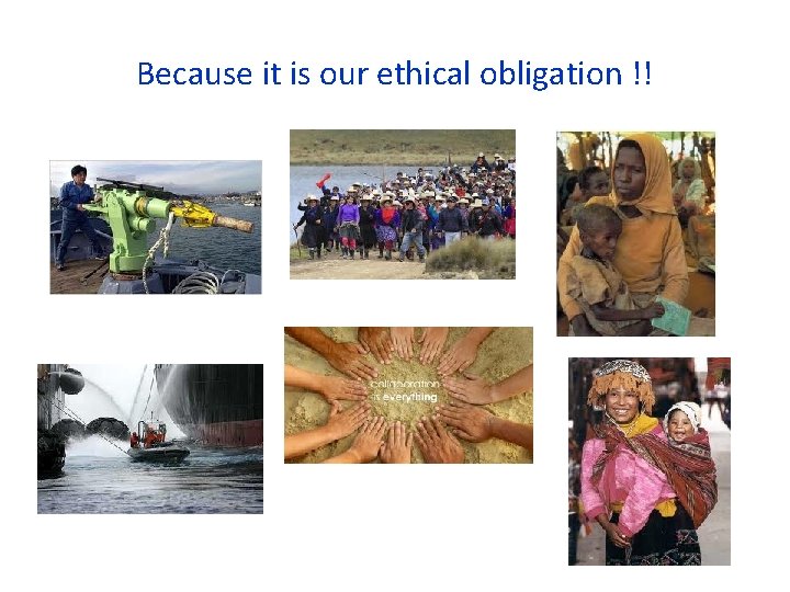 Because it is our ethical obligation !! 