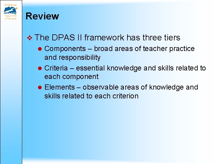 Review v The DPAS II framework has three tiers Components – broad areas of