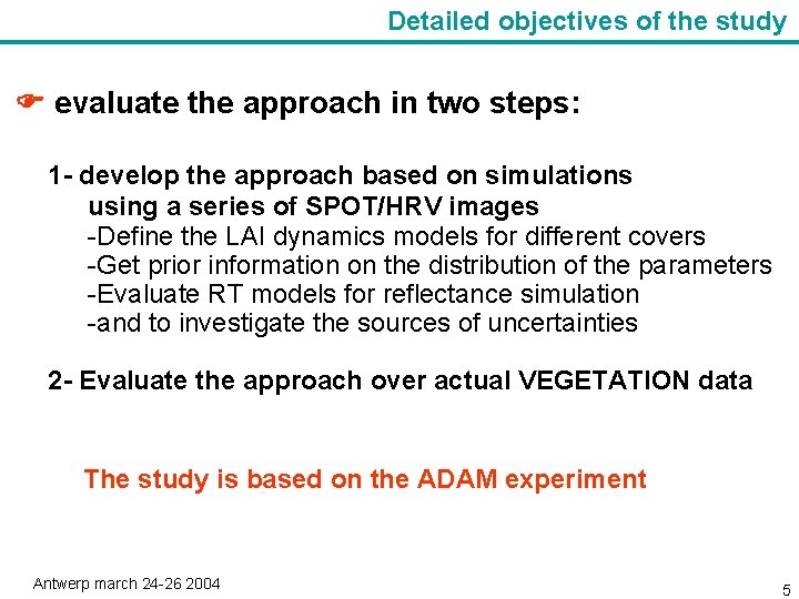 Detailed objectives of the study evaluate the approach in two steps: 1 - develop