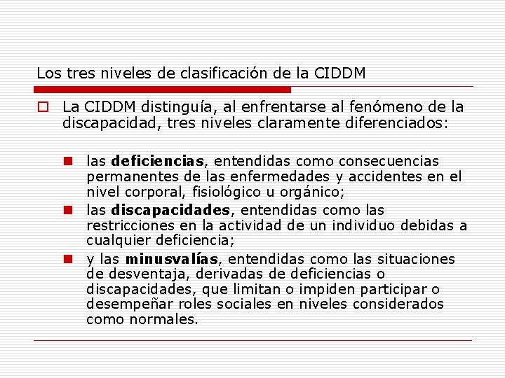 Los tres niveles de clasificación de la CIDDM o La CIDDM distinguía, al enfrentarse