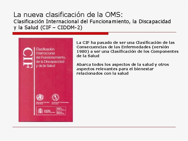 La nueva clasificación de la OMS: Clasificación Internacional del Funcionamiento, la Discapacidad y la
