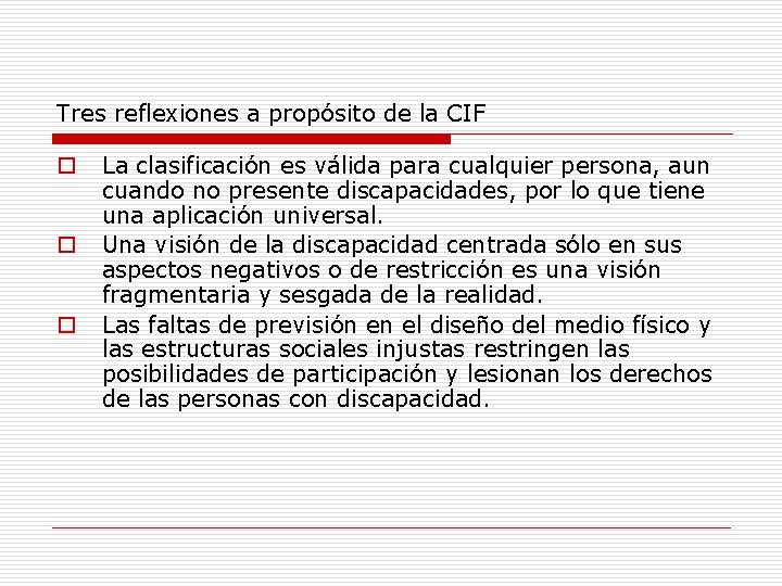 Tres reflexiones a propósito de la CIF o o o La clasificación es válida