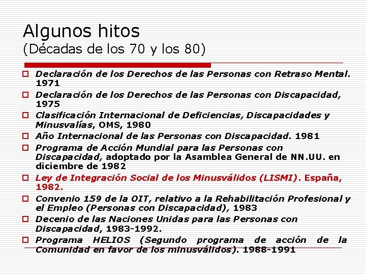 Algunos hitos (Décadas de los 70 y los 80) o Declaración de los Derechos