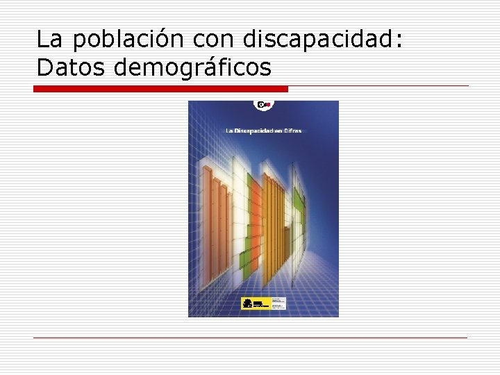 La población con discapacidad: Datos demográficos 