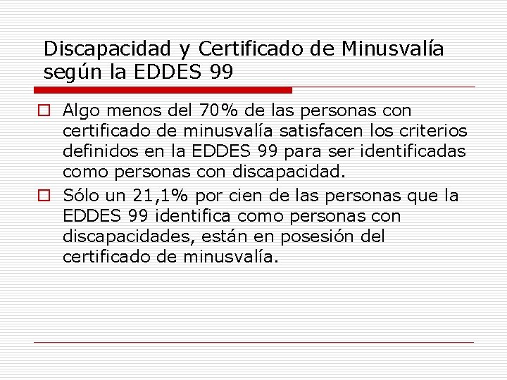 Discapacidad y Certificado de Minusvalía según la EDDES 99 o Algo menos del 70%