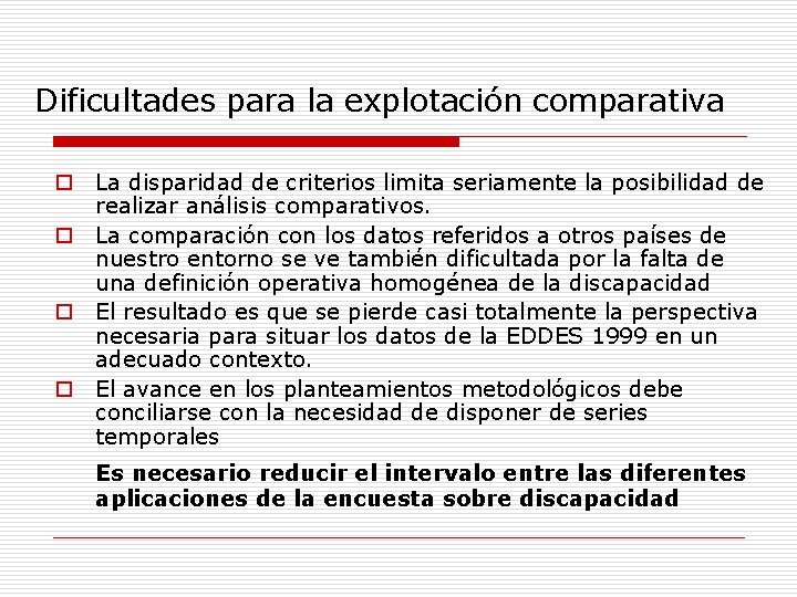 Dificultades para la explotación comparativa o La disparidad de criterios limita seriamente la posibilidad