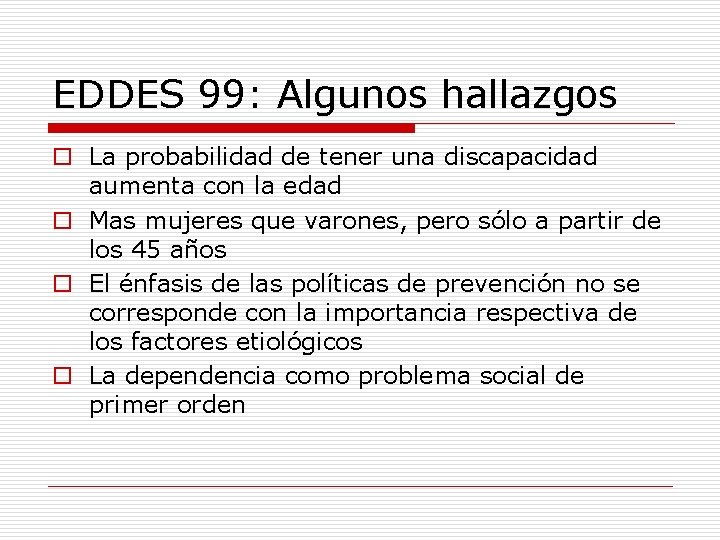 EDDES 99: Algunos hallazgos o La probabilidad de tener una discapacidad aumenta con la