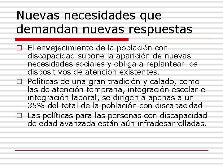 Nuevas necesidades que demandan nuevas respuestas o El envejecimiento de la población con discapacidad