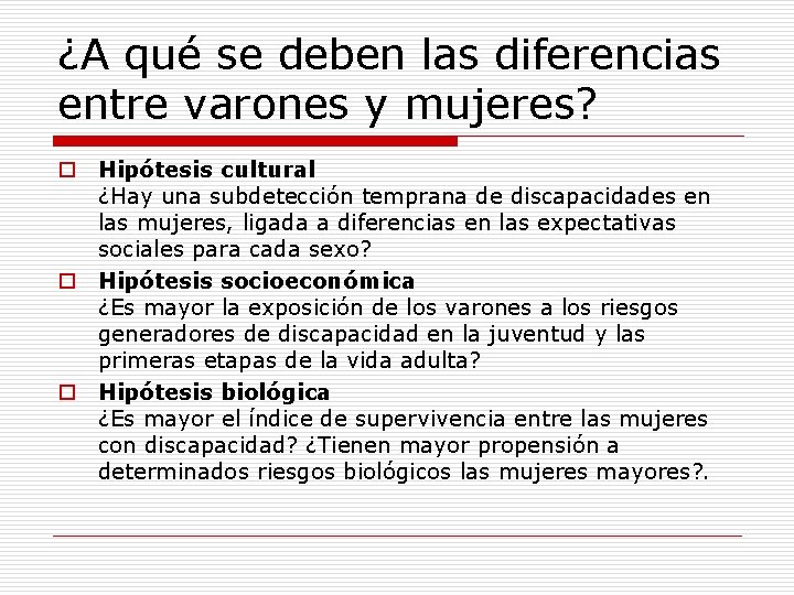 ¿A qué se deben las diferencias entre varones y mujeres? o Hipótesis cultural ¿Hay