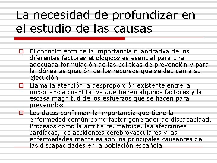 La necesidad de profundizar en el estudio de las causas o El conocimiento de