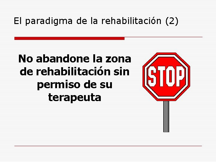 El paradigma de la rehabilitación (2) No abandone la zona de rehabilitación sin permiso