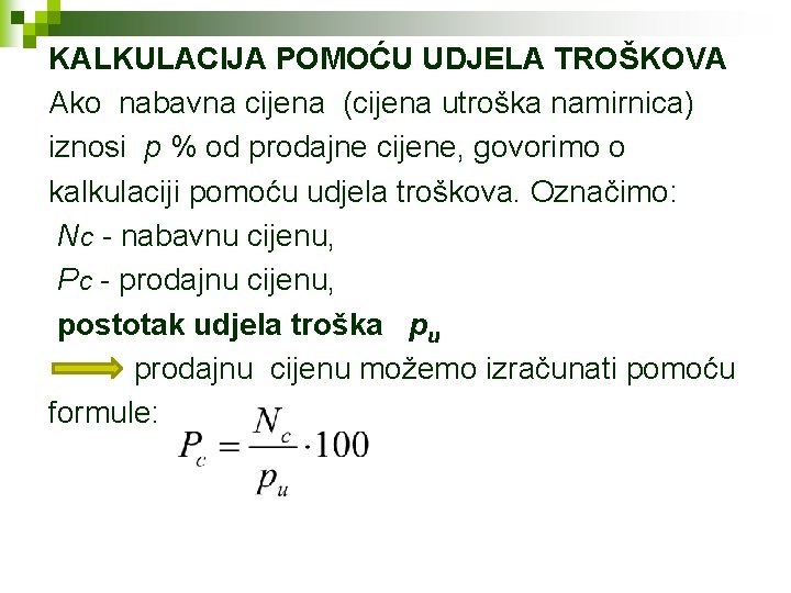 KALKULACIJA POMOĆU UDJELA TROŠKOVA Ako nabavna cijena (cijena utroška namirnica) iznosi p % od