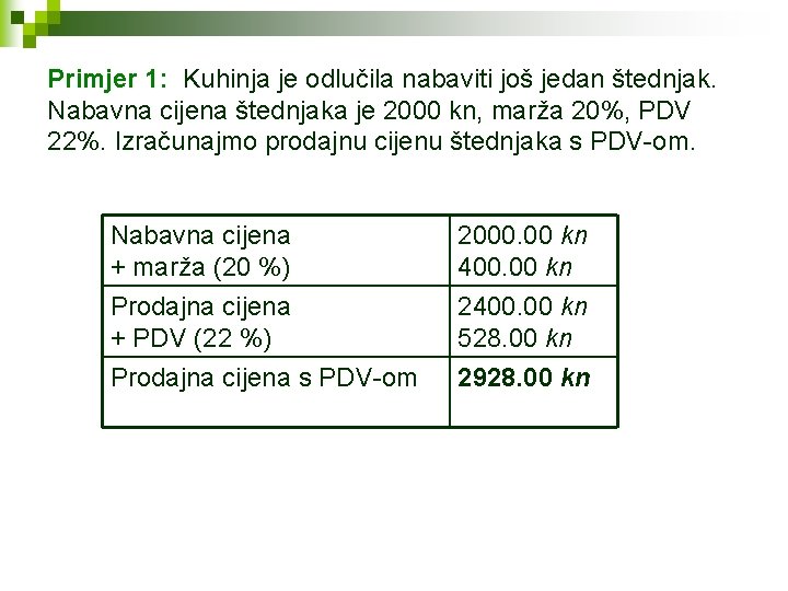 Primjer 1: Kuhinja je odlučila nabaviti još jedan štednjak. Nabavna cijena štednjaka je 2000