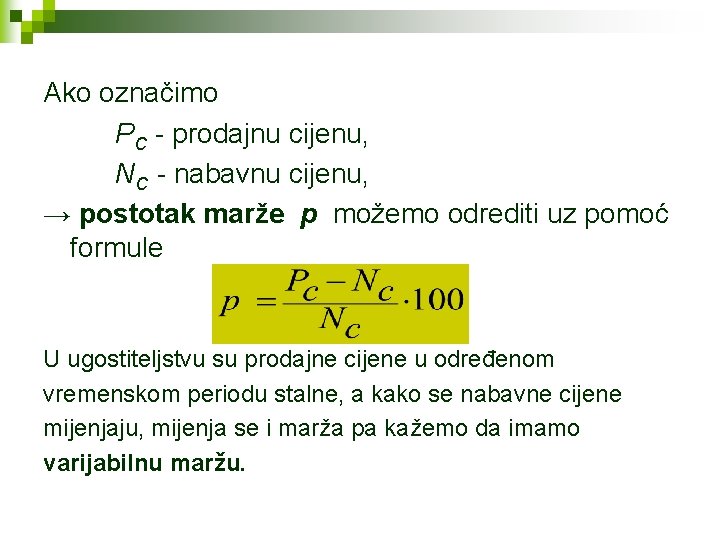 Ako označimo PC - prodajnu cijenu, NC - nabavnu cijenu, → postotak marže p