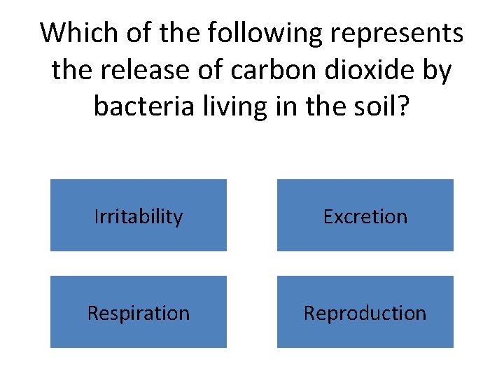 Which of the following represents the release of carbon dioxide by bacteria living in
